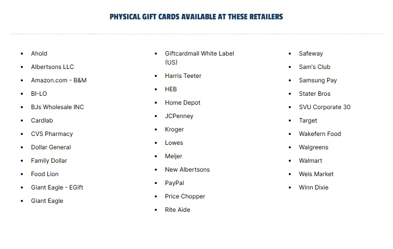PHYSICAL GIFT CARDS AVAILABLE AT THESE RETAILERS
